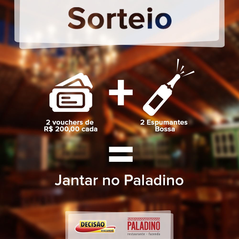 Sorteio: Jantar no Restaurante Paladino + Espumante Bossa - Decisão Atacarejo